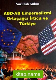 ABD-AB Emperyalizmi Ortaçağcı İrtica ve Türkiye