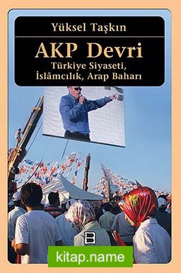 AKP Devri  Türkiye Siyaseti, İslamcılık, Arap Baharı