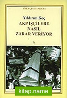 AKP İşçilere Nasıl Zarar Veriyor