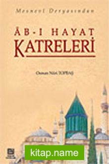 Ab-ı Hayat Katreleri Mesnevi Deryasından