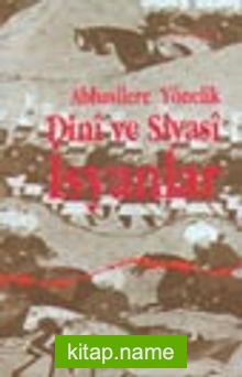 Abbasilere Yönelik Dini ve Siyasi İsyanlar