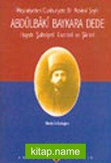Abdülbaki Baykara Dede Hayatı Şahsiyeti Eserleri ve Şiirleri – Meşrutiyetten Cumhuriyete