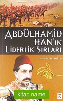 Abdülhamid Han’ın Liderlik Sırları