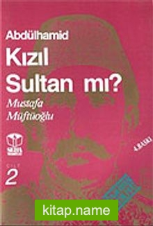 Abdülhamid Kızıl Sultan mı? Cilt 2