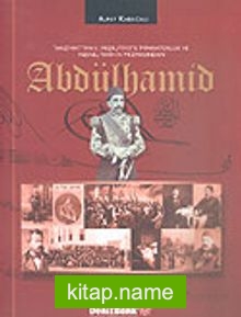 Abdülhamid Tanzimat’tan II. Meşrutiyet’e İmparatorluk ve Nesnel Tarihin Prizmasından