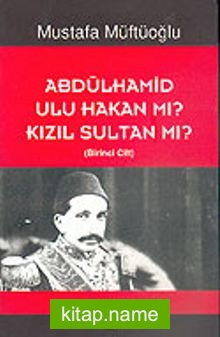 Abdülhamid Ulu Hakan Mı? Kızıl Sultan Mı? (2 Cilt)