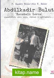 Abdülkadir Bulut Kasabalı Lorca Yaşamöyküsü Şiir Yazı Sözyleşi ve Mektupları…