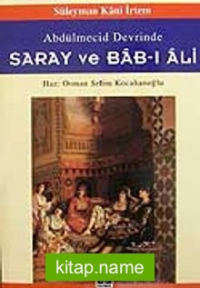 Abdülmecid Devrinde Saray ve Bab-ı Ali