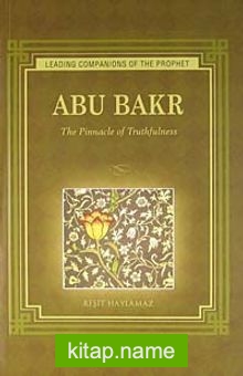 Abu Bakr  The Pinnacle of Truthfulness