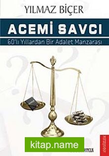 Acemi Savcı  60’lı Yıllardan Bir Adalet Manzarası