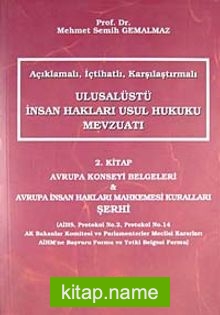 Açıklamalı İçtihatlı Karşılaştırmalı Ulusalüstü İnsan Hakları Usul Hukuku Mevzuatı 2. Kitap  Avrupa Konseyi Belgeleri – Avrupa İnsan Hakları Mahkemesi Kuralları Şerhi