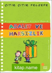 Adalet ve Haksızlık / Çıtır Çıtır Felsefe (2. Kitap)