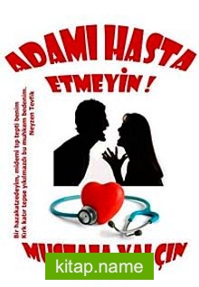 Adamı Hasta Etmeyin!