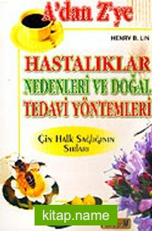 A’dan Z’ye Hastalıklar Nedenleri ve Doğal Tedavi Yöntemleri