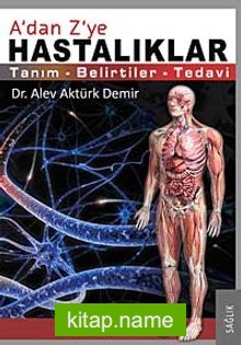 A’dan Z’ye Hastalıklar  Tanım-Belirtiler-Tedavi