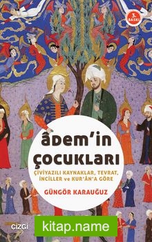 Adem’in Çocukları Çiviyazılı Kaynaklar, Tevrat, İnciller ve Kur’an’a Göre