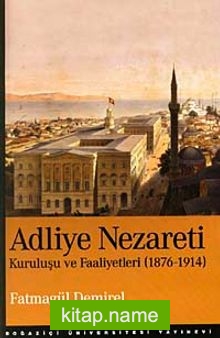 Adliye Nezareti  Kuruluşu ve Faaliyetleri 1876-1914