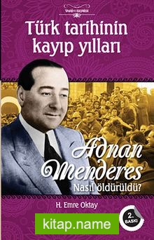 Adnan Menderes Nasıl Öldürüldü?  Türk Tarihinin Kayıp Yılları