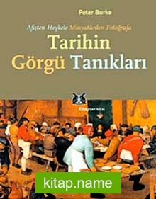 Afişten Heykele Minyatürden Fotoğrafa Tarihin Görgü Tanıkları