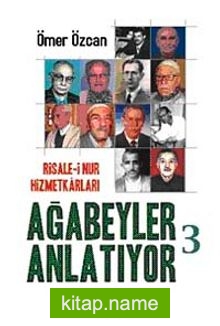 Ağabeyler Anlatıyor-3 Risale-i Nur Hizmetkarları