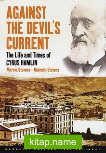 Against The Devil’s Current  The Life and Times of Cyrus Hamlin