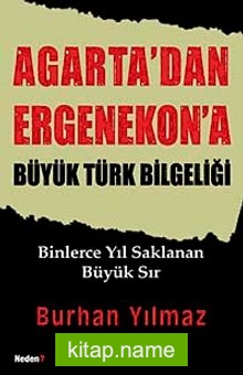 Agarta’dan Ergenekon’a Büyük Türk Bilgeliği Binlerce Yıl Saklana Büyük Sır