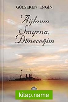 Ağlama Smyrna, Döneceğim