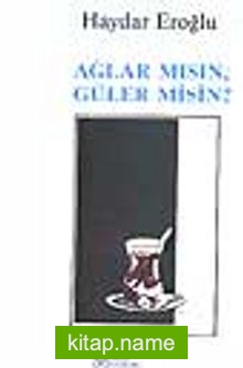 Ağlar mısın, Güler misin?