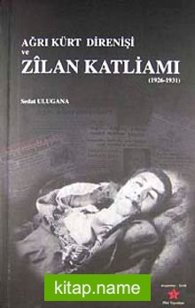 Ağrı Kürt Direnişi ve Zilan Katliamı (1926-1931)