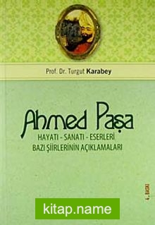 Ahmed Paşa Hayatı Sanatı ve Eserleri / Bazı Şiirlerinin Açıklamaları