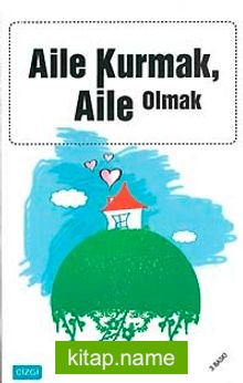 Aile Kurmak Aile Olmak