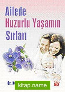 Ailede Huzurlu Yaşamın Sırları