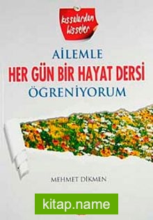 Ailemle Her Gün Bir Hayat Dersi Öğreniyorum