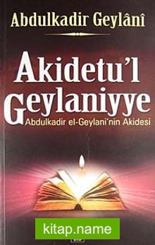 Akidetu’l Geylaniyye Abdulkadir el-Geylani’nin Akidesi