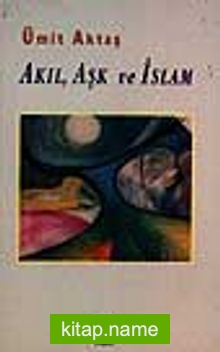 Akıl, Aşk ve İslam