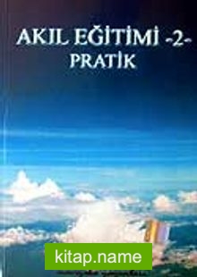 Akıl Eğitimi 2 – Pratik