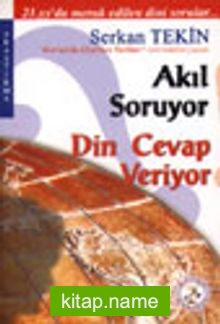 Akıl Soruyor Din Cevap Veriyor