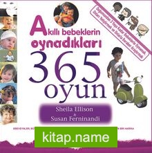 Akıllı Bebeklerin Oynadıkları 365 Oyun (0-3 Yaş)