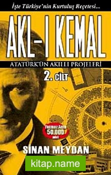 Akl-ı Kemal 2. Cilt Atatürk’ün Akıllı Projeleri