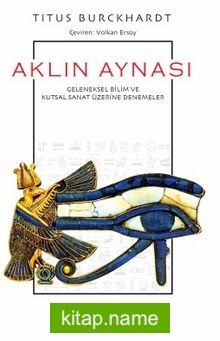 Aklın Aynası / Geleneksel Bilim ve Kutsal Sanat Üzerine Denemeler