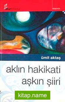 Aklın Hakikati Aşkın Şiiri