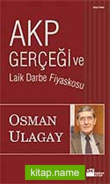 Akp Gerçeği ve Laik Darbe Fiyaskosu