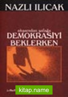 Akşamdan Şafağa Demokrasiyi Beklerken