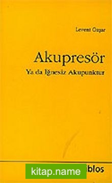 Akupresör Ya da İğnesiz Akapunktur