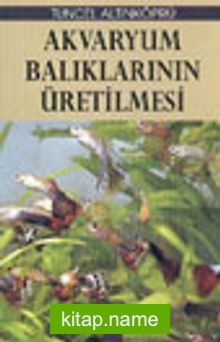 Akvaryum Balıklarının Üretilmesi