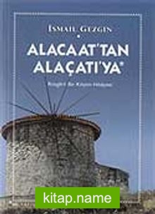 Alacaat’tan Alaçatı’ya / Rüzgarlı Bir Köyün Hikayesi