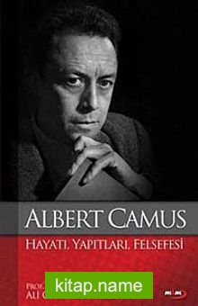 Albert Camus  Hayatı, Yapıtları, Felsefesi