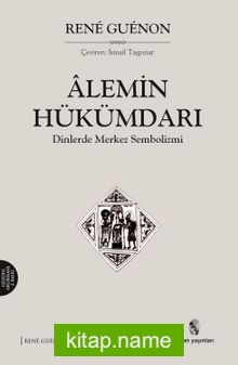 Alemin Hükümdarı Dinlerde Merkez Sembolizmi