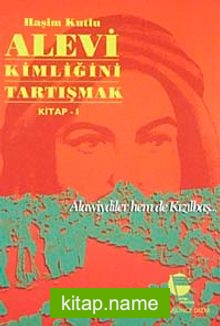 Alevi Kimliğini Tartışmak Kitap 1 Alawiydiler Hem de Kızılbaş