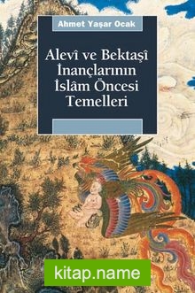 Alevi ve Bektaşi İnançlarının İslam Öncesi Temelleri